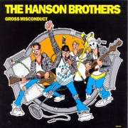 Hanson Brothers – Gross Misconduct